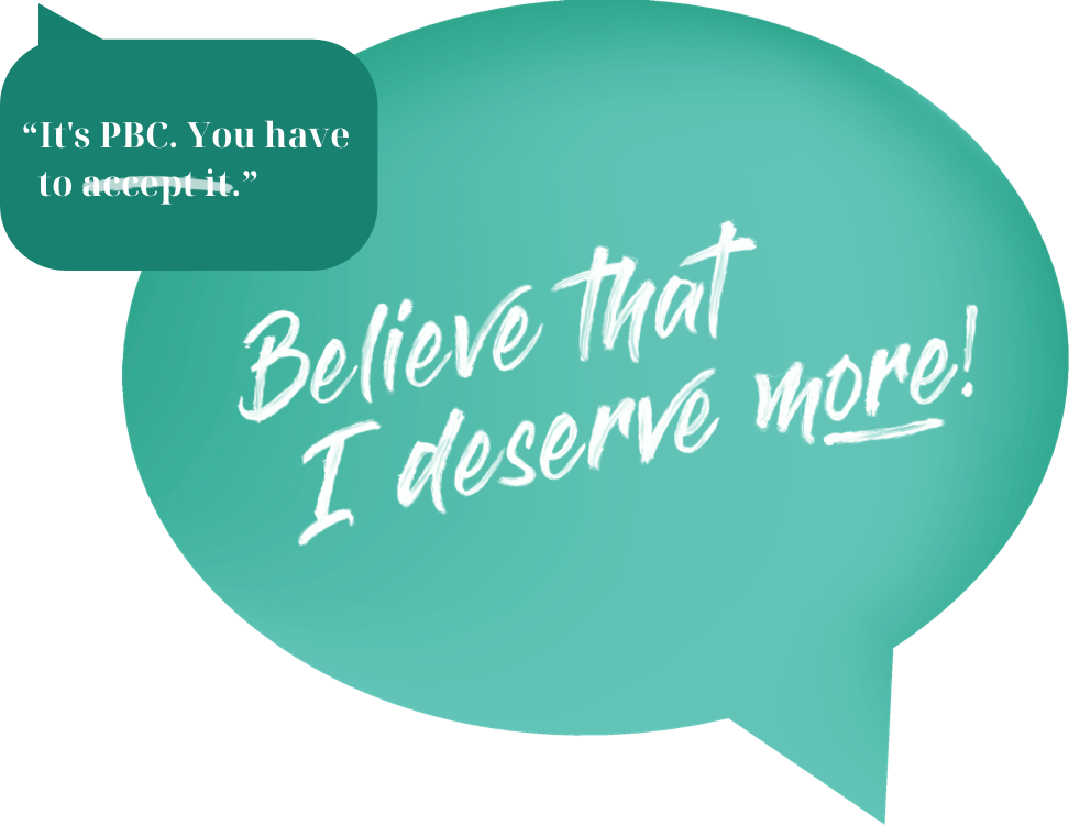 Quote bubble 1:  It’s PBC. You have to accept it.  Believe that I deserve more!